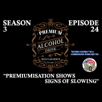 Extra! Extra! S3E24 -- ”Premiumisation shows signs of slowing”
