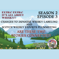 Extra! Extra! S2E3 - Changes to Japanese whisky labels and plummeting Scotch whisky exports
