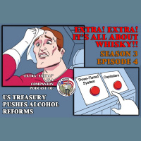 Extra! Extra! S3E4 -- ”US Treasury Pushes Alcohol Reforms”