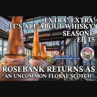 Extra! Extra! S3E16 -- Rosebank returns as ”an uncommon floral Scotch”.
