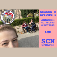 Season 8 Ep 5 -- Answers to recent questions and SCN updates!