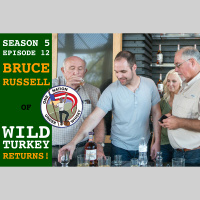 Season 5, Ep 12 -- Bruce Russell of Wild Turkey Returns!