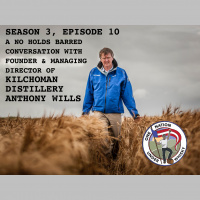 Season 3, Ep 10 -- Anthony Wills of Kilchoman Distillery - a no holds barred conversation