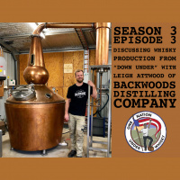 Season 3, Ep 3 -- Leigh Attwood of Backwoods Distilling discussing Australian whisky