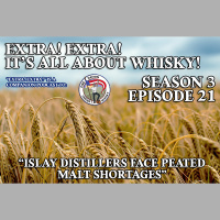 Extra! Extra! S3E21 -- ”Islay Distillers Face Peated Malt Shortages”