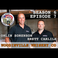 Season 6 Ep 7 -- Orlin Sorenson  Brett Carlile of Woodinville Whisky Co