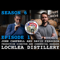 Season 6, Ep 1 -- John Campbell  David Ferguson with Lochlea Distillery