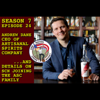 Season 7 Ep 24 -- Andrew Dane, CEO of Artisanal Spirits Co and details SCN joining the ASC family!