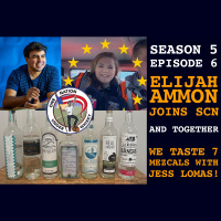 Season 5, Ep 6 -- Elijah Ammon joins SCN and together we drink 7 Mezcals