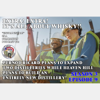 Extra! Extra! S3E9 -- Pernod Ricard is expanding two distilleries Heaven Hill builds a new distillery