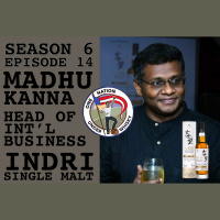 Season 6 Ep 14 - Madhu Kanna, Head of Int’l Business, Indri Single Malt