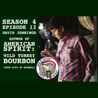 Season 4, Ep13 -- David Jennings Author of American Spirit: Wild Turkey Bourbon from Ripy to Russell