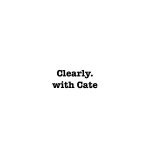 Clearly With Cate