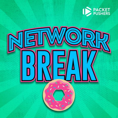 Take A Network Break And Get The Latest Networking News