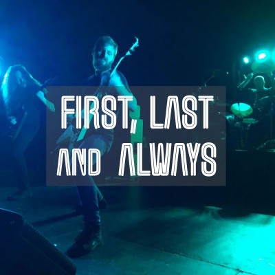 First, Last And Always