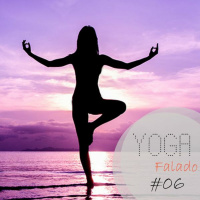 O que é o Yoga? - Yoga Falado #06