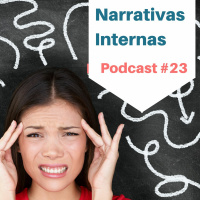 Narrativas Internas - Podcast #23