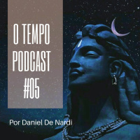 O TEMPO - Podcast #05