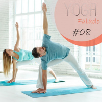 Benefícios do Yoga II - Yoga Falado #08