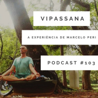 Vipasa, a experiência de Marcelo Peri - Podcast #103