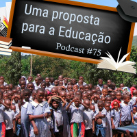 Uma Proposta Para a Educação - Podcast #75