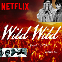 Wild Wild Country - Crítica Do Documentário - Parte 3 - Yoga E Bhoga - Episódio - 1 - Podcast #65