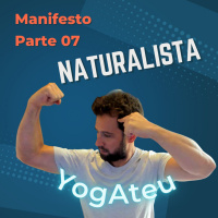 YogAteu é Naturalista - Manifesto 07/07