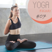 BENEFÍCIOS FÍSICOS DO YOGA - YOGA FALADO #07