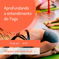 Trilogia De Aprofundamento No Yoga - Podcast #76