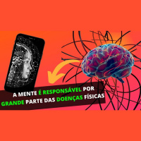 A Mente é Responsável por Grande Parte das Doenças Físicas