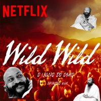 Wild Wild Country - Crítica Do Documentário - Parte 2 - O Início De Osho - Podcast #64