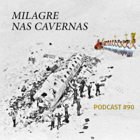 Milagre nas Cavernas - Podcast #90