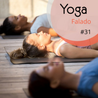 Não Pule o Savasana - Yoga Falado #31