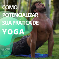 Como Potencializar sua prática de Yoga