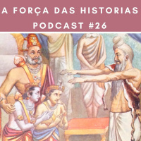 A Força Das Histórias - Podcast #26