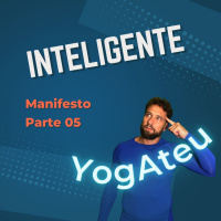 YogAteu, Prática Inteliegente - Manifesto 05/07