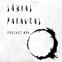 Sábias Palavras - Podcast #94