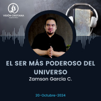 El ser más poderoso del Universo - Zamson García C. - Visión CDMX