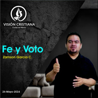 Fe y Voto - Zamson García C. - Visión CDMX