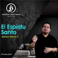 El Espíritu Santo - Serie Espíritu Santo - Parte 1 - Zamson García C. - Visión CDMX