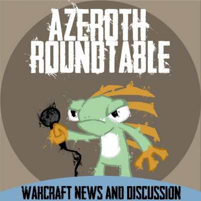 Azeroth Roundtable: A World Of Warcraft Podcast