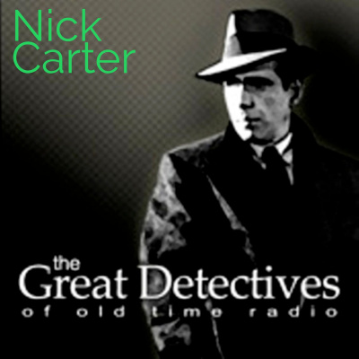 Nick Carter The Great Detectives Of Old Time Radio