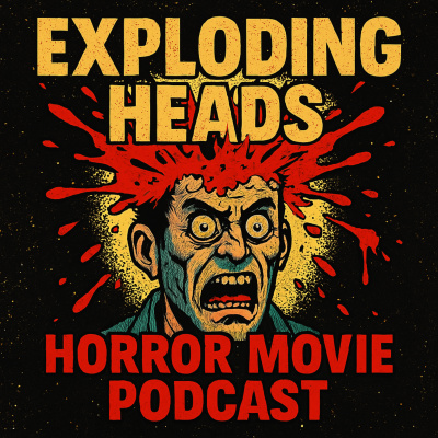 Exploding Heads Horror Movie Podcast