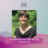 421: An Integrative Approach to the Treatment and Prevention of Lyme and Tick-Borne Diseases with Dr. Alexis Chesney, MS, ND, LAc