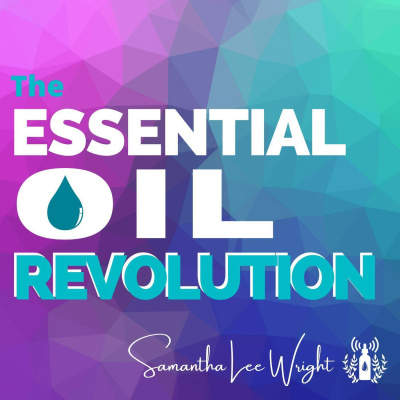 The Essential Oil Revolution | Essential Oils, Aromatherapy, And Healthy Living By Samantha Lee Wright |powered By Revolution