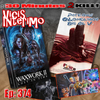 Waxwork 2 and Suspiria, Vicis Interimo Episode 374