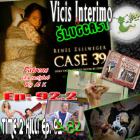 Case 39, Vicis Interimo and Slugcast Episode 92.2, ummm make that 82.2