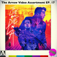 The Podcast Under the Stairs - Arrow Video Assortment EP 17 - To Live and Die in LA