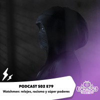 S2 Ep79: Watchmen: relojes, racismo y súper poderes
