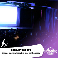 S2 Ep73: Charlas magistrales sobre cine en Nicaragua
